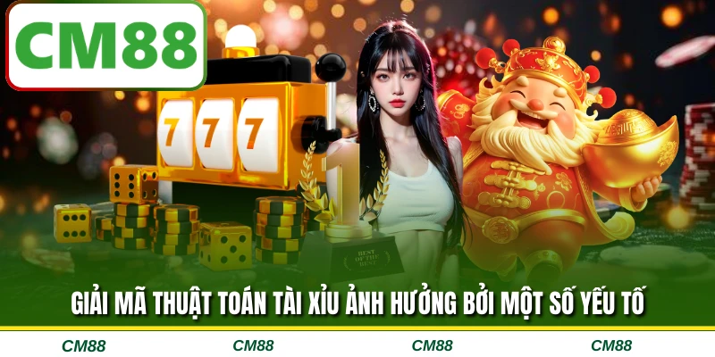 Giải mã thuật toán tài xỉu ảnh hưởng bởi một số yếu tố