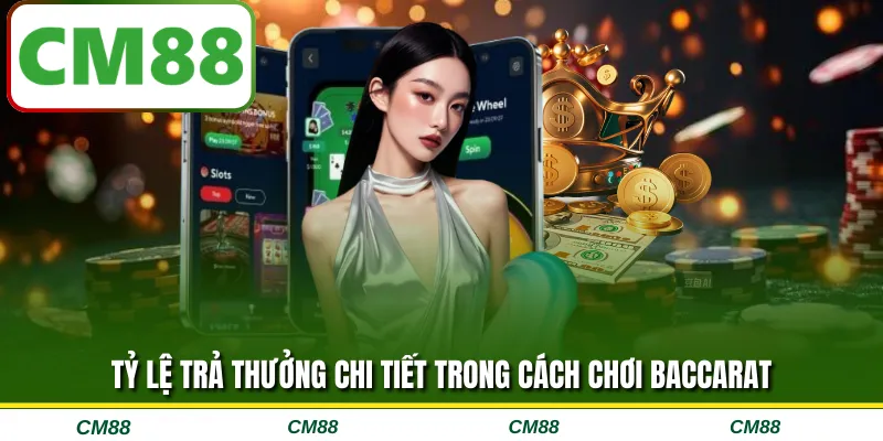 Tỷ lệ trả thưởng chi tiết trong cách chơi baccarat